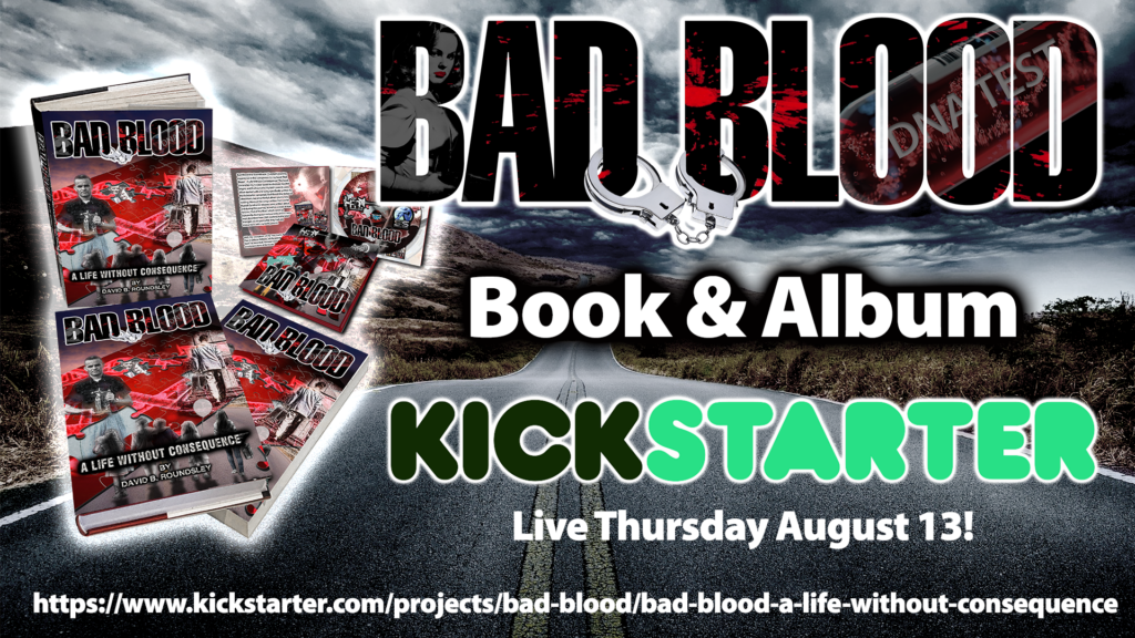 Bad Blood - A Life Without Consequence Book and Album, Available exclusively through a Kickstarter Campaign beginning August 13, 2020