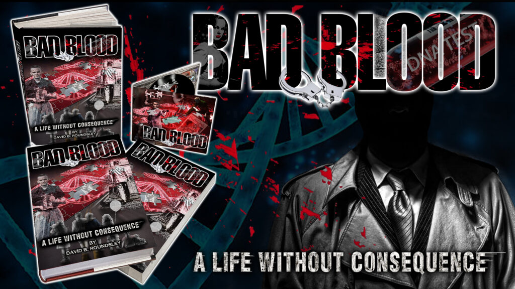 Bad Blood: A Life Without Consequence - David B. Roundsley's memoir of his 13-year birth search